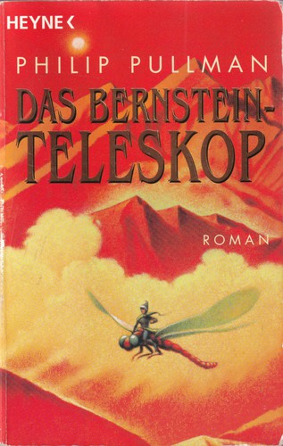 Philip Pullman: Das Bernstein-Teleskop (Paperback, German language, 2004, Heyne Wilhelm Verlag Gmbh)