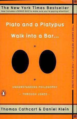 Daniel Martin Klein, Thomas Cathcart: Plato and a Platypus Walk Into a Bar . . . (2008)