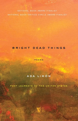 Ada Limón: Bright dead things (2015, Milkweed Editions)