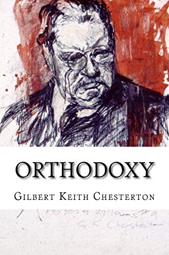 G. K. Chesterton, Paula Benitez (editor): Orthodoxy Gilbert Keith Chesterton (Paperback, Createspace Independent Publishing Platform, CreateSpace Independent Publishing Platform)