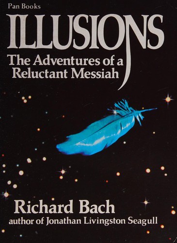 Richard Bach: Illusions the Adventures of a Reluctant Messiah (Paperback, 1979, Dell Publishing)