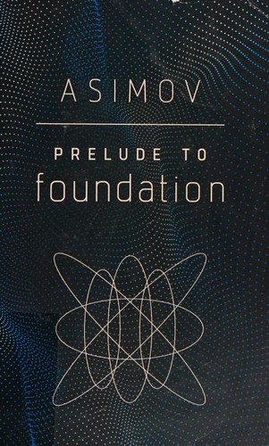 Isaac Asimov: Prelude to Foundation (2020, Del Rey)