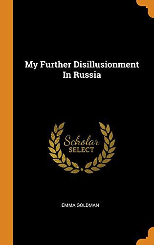 Emma Goldman: My Further Disillusionment In Russia (Hardcover, Franklin Classics)