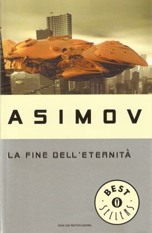 Isaac Asimov: La fine dell'eternità (Paperback, Italiano language, 1987, Mondadori)