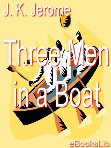 Jerome Jerome: Three Men in a Boat (2005, eBooksLib)
