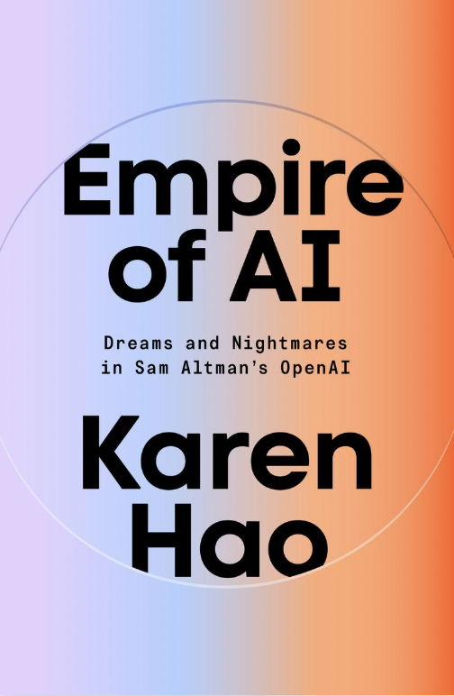 Karen Hao: Empire of AI (2025, Penguin Publishing Group)