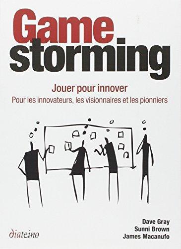 Dave Gray, Sunni Brown, James Macanufo: Gamestorming (French language)