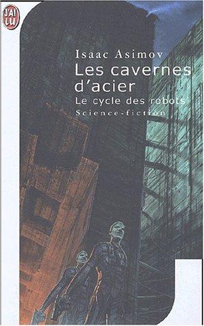 Isaac Asimov: Les cavernes d'acier (Paperback, French language, J'ai lu)