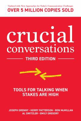 Joseph Grenny, Kerry Patterson, Ron McMillan, Al Switzler, Emily Gregory: Crucial Conversations (2021, McGraw-Hill Education)