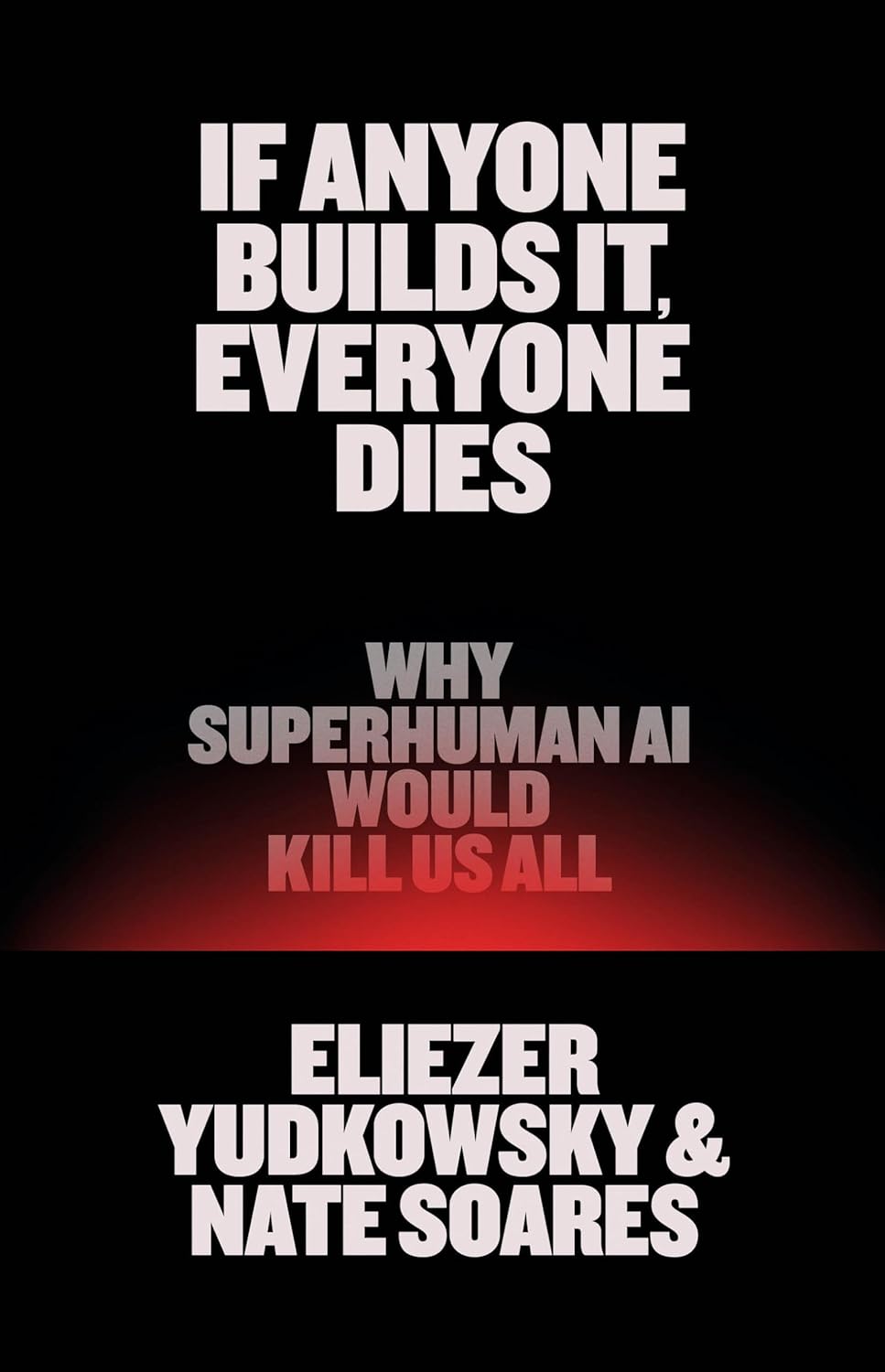 Eliezer Yudkowsky, Nate Soares: If Anyone Builds It, Everyone Dies (Hardcover, 2025, Little, Brown and Company)