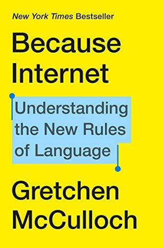 Gretchen McCulloch: Because Internet (Hardcover, 2019, Riverhead Books)