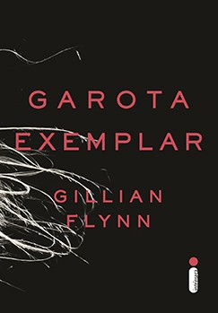 Gillian Flynn: Garota Exemplar (Paperback, portuguese language, 2013, Intrínseca)
