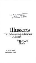 Richard Bach: Illusions, the Adventures of the Reluctant Messiah (1979, Dell)