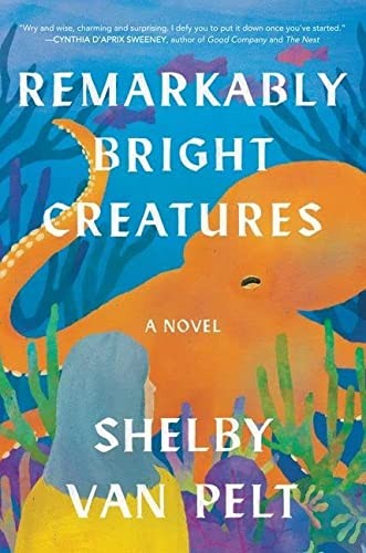 Shelby Van Pelt: Remarkably Bright Creatures (Paperback, Ecco)