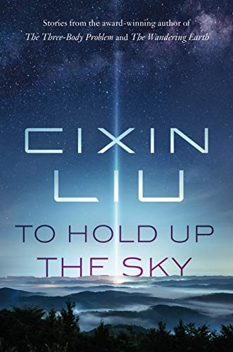 刘慈欣: To Hold Up the Sky (Hardcover, Tor Books)