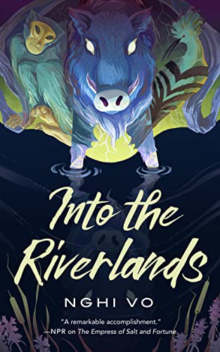Nghi Vo (duplicate): Into the Riverlands (Hardcover, Tordotcom)