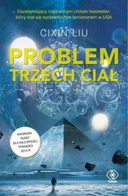 刘慈欣, Ken Liu, Luke Daniels: Problem trzech ciał (Paperback, Polish language, 2017, Dom Wydawniczy Rebis)