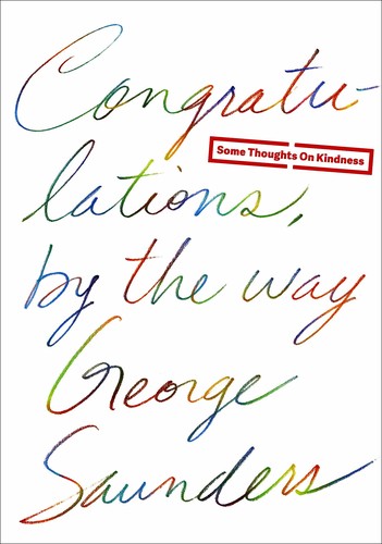 George Saunders: Congratulations, by the way (2014, Random House)