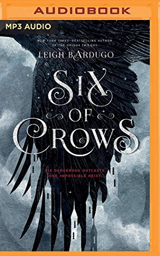 Leigh Bardugo, Jay Snyder, Brandon Rubin, David LeDoux, Lauren Fortgang, Elizabeth Evans, Tristan Morris, Roger Clark: Six of Crows (AudiobookFormat, 2016, Audible Studios on Brilliance Audio, Audible Studios on Brilliance)