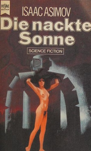 Isaac Asimov: Die nackte Sonne (Paperback, German language, 1976, Heyne Verlag)