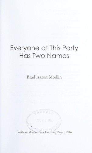 Brad Aaron Modlin: Everyone at this party has two names (2016, Southeast Missouri State University Press)