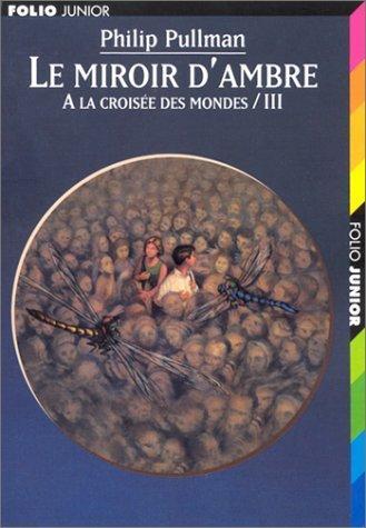 Philip Pullman: Le Miroir D'ambre (Paperback, French language, 2002, Gallimard)