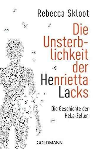 Rebecca Skloot: Die Unsterblichkeit der Henrietta Lacks (German language, 2013, Goldmann)