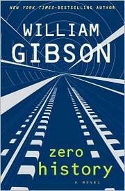 William F. Gibson, William Gibson (unspecified): Zero History (2010, Putnam)