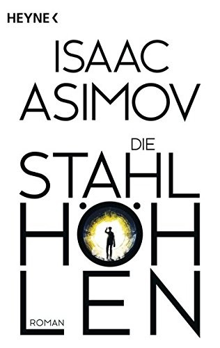 Isaac Asimov: Die Stahlhöhlen (Paperback, Heyne Verlag)