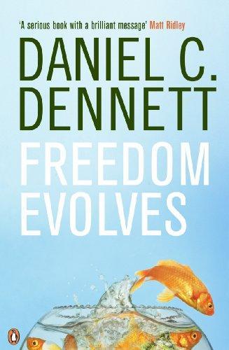 Daniel Dennett: Freedom Evolves (2004, Penguin Books)