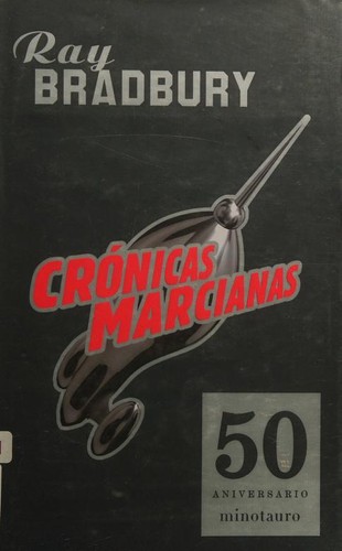 Ray Bradbury: Crónicas marcianas (Spanish language, 2006, Minotauro)